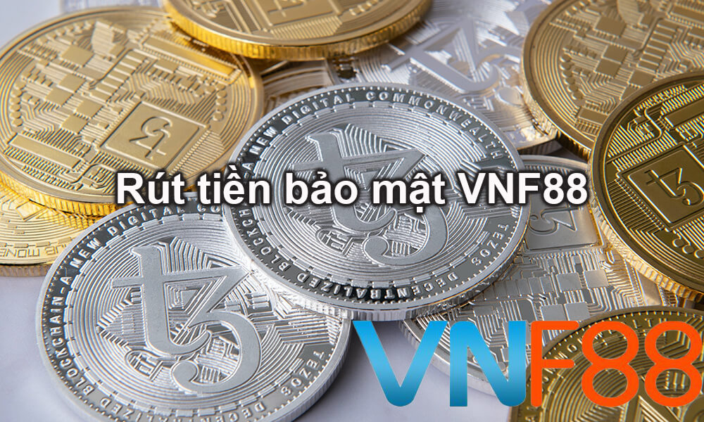 Rút tiền bảo mật VNF88